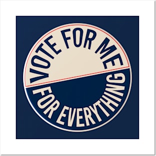 vote for me for everything Posters and Art